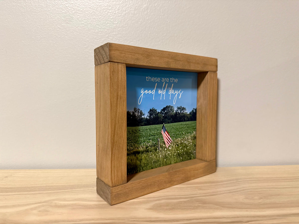 These Are the Good Old Days | Handcrafted Solid Wood Art