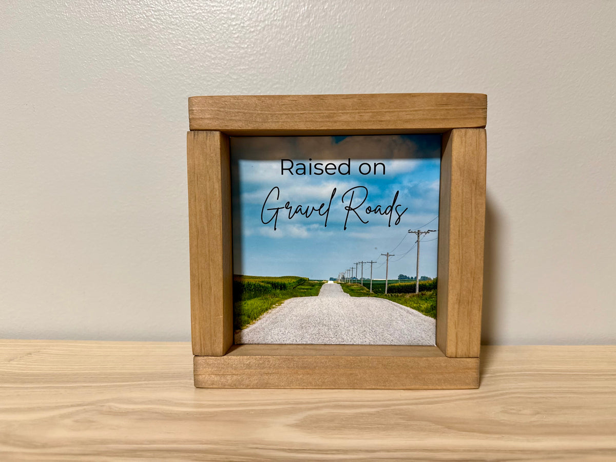 Raised on Gravel Roads | Handcrafted Solid Wood Farmhouse Art